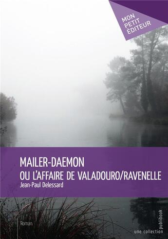 Couverture du livre « Mailer-Daemon ou l'affaire de Valadouro/Ravenelle » de Jean-Paul Delessard aux éditions Mon Petit Editeur