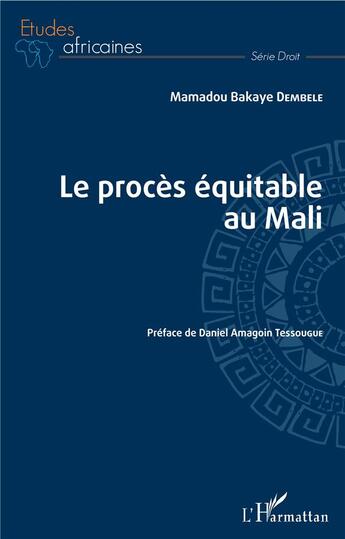 Couverture du livre « Le procès équitable au Mali » de Bakaye Dembele Dembele aux éditions L'harmattan