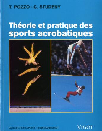Couverture du livre « Théorie et pratique des sports acrobatiques » de Thierry Pozzo et C Studeny aux éditions Vigot