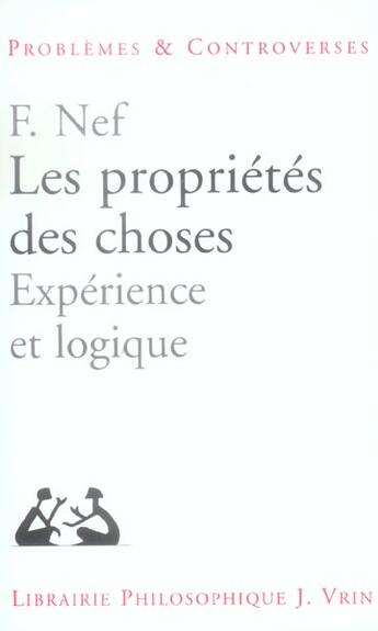 Couverture du livre « Les proprietes des choses - experience et logique » de Frederic Nef aux éditions Vrin
