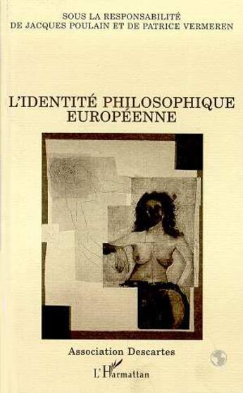 Couverture du livre « L'identité philosophique européenne » de Jacques Poulain et Patrice Vermeren aux éditions L'harmattan