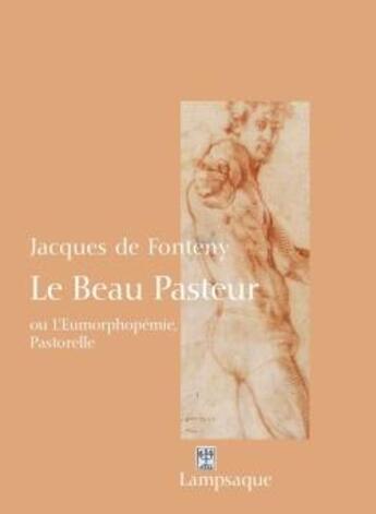 Couverture du livre « Le beau pasteur - ou l'eumorphopemie, pastorelle » de De Fonteny Jacques aux éditions Lampsaque