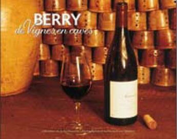 Couverture du livre « Berry ; de vignes en caves » de Bruno Auboiron aux éditions Sepp