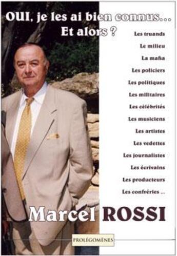 Couverture du livre « Oui, je les ai bien connus... et alors ? » de Marcel Rossi aux éditions Prolegomenes