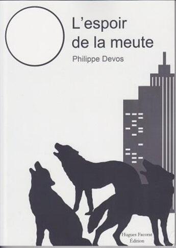 Couverture du livre « L'espoir de la meute » de Philippe Devos aux éditions Hugues Facorat