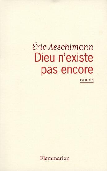 Couverture du livre « Dieu n'existe pas encore » de Eric Aeschimann aux éditions Flammarion