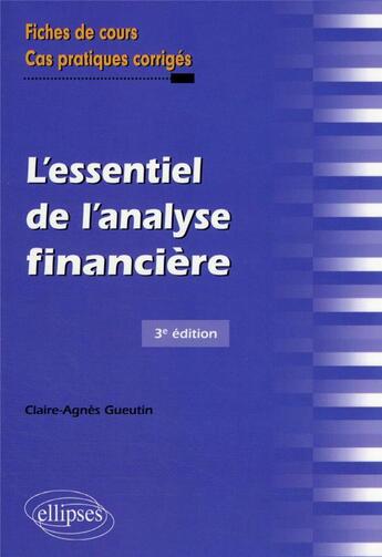 Couverture du livre « L'essentiel de l'analyse financière » de Gueutin Claire-Agnes aux éditions Ellipses