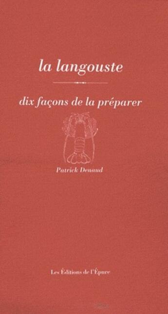 Couverture du livre « La langouste, dix façons de la préparer » de Patrick Denaud aux éditions Epure