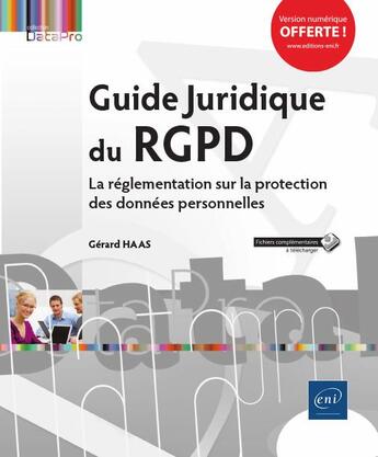 Couverture du livre « Guide juridique du RGPD ; la réglementation sur la protection des données personnelles » de Gerard Haas aux éditions Eni