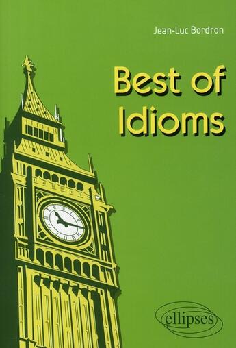 Couverture du livre « Best of idioms » de Jean-Luc Bordron aux éditions Ellipses