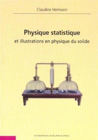 Couverture du livre « Physique statistique et illustrations en physique du solide » de Claudine Hermann aux éditions Ecole Polytechnique