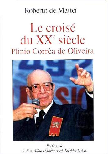 Couverture du livre « Le croise du xxe siecle : plinio correa de oliveira » de Roberto De Mattei aux éditions L'age D'homme
