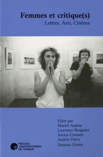Couverture du livre « Femmes et critique(s) ; lettres, arts, cinéma » de  aux éditions Pu De Namur