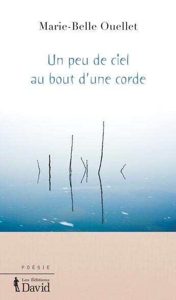 Couverture du livre « Un peu de ciel au bout d'une corde » de Ouellet Marie-Belle aux éditions Epagine