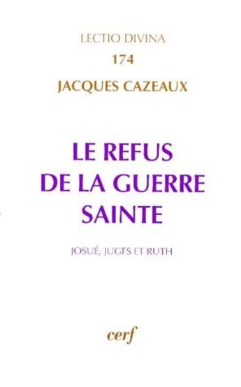 Couverture du livre « Le refus de la guerre sainte ; Josué, juges et Ruth » de Jacques Cazeaux aux éditions Cerf