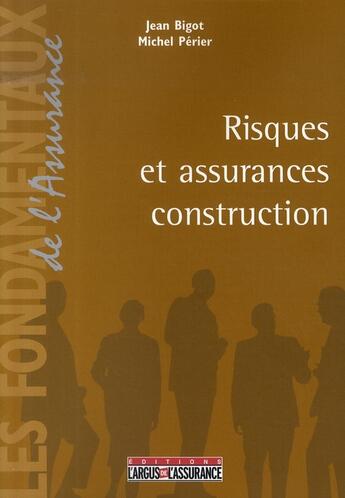Couverture du livre « Risques et assurances construction » de Jean Bigot aux éditions L'argus De L'assurance