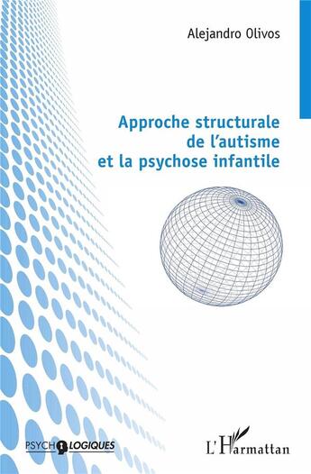 Couverture du livre « Approche structurale de l'autisme et la psychose infantile » de Alejandro Olivos aux éditions L'harmattan