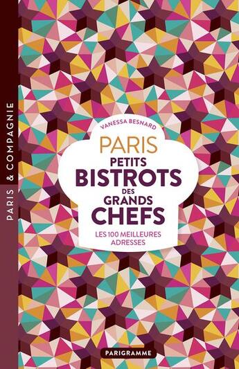 Couverture du livre « Paris, petits bistrots des grands chefs » de Vanessa Besnard aux éditions Parigramme