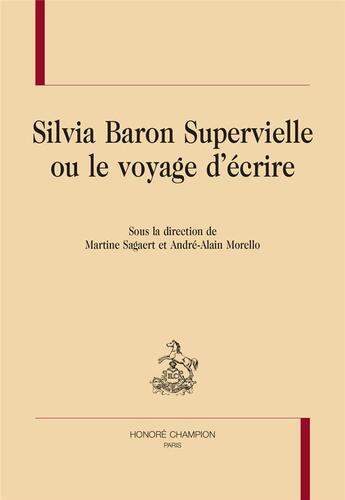Couverture du livre « Silvia Baron supervielle ou le voyage d'écrire » de Martine Sagaert aux éditions Honore Champion