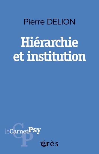 Couverture du livre « Hiérarchie et institution » de Pierre Delion aux éditions Eres