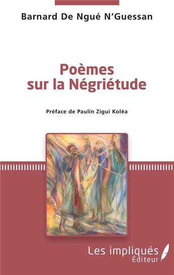 Couverture du livre « Poèmes sur la négriétude » de Barnard De Ngue N'Guessan aux éditions Les Impliques