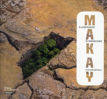 Couverture du livre « Makay ; à la decouverte du dernier Eden » de Wendenbaum et Pelt aux éditions La Martiniere