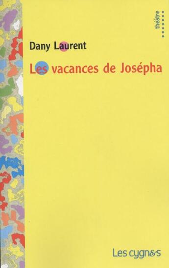 Couverture du livre « Les vacances de Josépha » de Dany Laurent aux éditions Les Cygnes