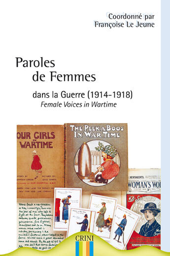 Couverture du livre « Paroles de femmes dans la guerre (1914-1918) ; females voices in wartime » de Francoise Lejeune aux éditions Crini