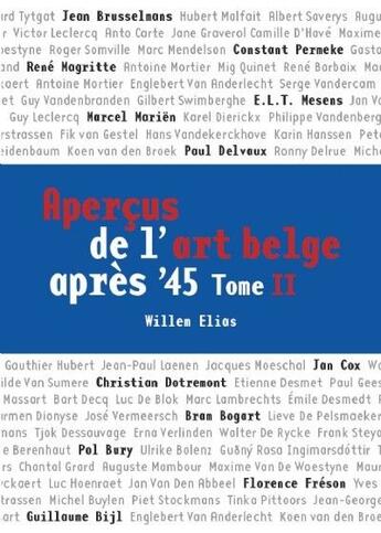 Couverture du livre « Aperçus de l'art belge après'45 t.2 » de Elias Willem aux éditions Snoeck
