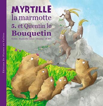 Couverture du livre « Myrtille la marmotte et quentin le bouquetin » de Raphaelle Jessic et Bubel aux éditions De Plaines En Vallees