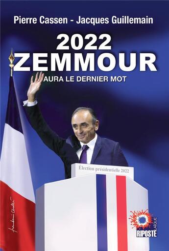 Couverture du livre « 2022 zemmour aura le dernier mot » de Cassen/Guillemain aux éditions Riposte Laique