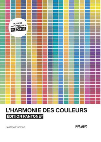 Couverture du livre « L'harmonie des couleurs ; édition Pantone » de Leatrice Eiseman aux éditions Pyramyd