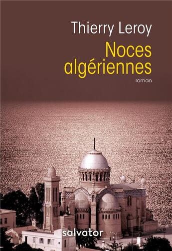 Couverture du livre « Noces algériennes » de Thierry Leroy aux éditions Salvator
