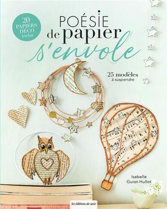 Couverture du livre « Poésie de papier s'envole : 25 modèles à suspendre » de Isabelle Guiot-Hullot aux éditions De Saxe