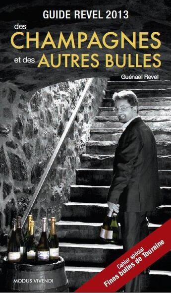 Couverture du livre « Guide Revel 2013 des champagnes et des autres bulles » de Guenael Revel aux éditions Modus Vivendi