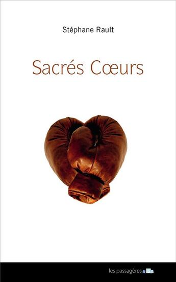 Couverture du livre « Sacrés coeurs » de Stephane Rault aux éditions Les Passageres