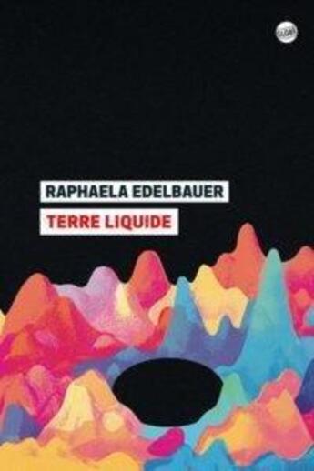 Couverture du livre « Terre liquide » de Raphaela Edelbauer aux éditions Editions Globe