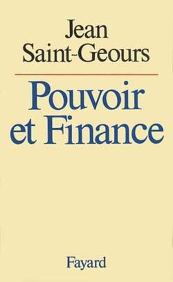 Couverture du livre « Pouvoir et Finance » de Jean Saint-Geours aux éditions Fayard