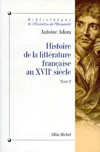 Couverture du livre « Histoire de la littérature francaise XVII t.2 » de Antoine Adam aux éditions Albin Michel