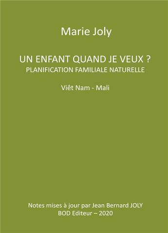 Couverture du livre « Un enfant quand je veux ? lanification familiale naturelle Viet Nam - Mali » de Joly Marie aux éditions Books On Demand