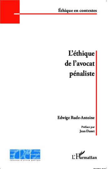 Couverture du livre « Léthique de l'avocat pénaliste » de Edwige Rude-Antoine aux éditions L'harmattan