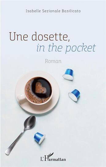 Couverture du livre « Une dosette, in the pocket » de Isabelle Sezionale Basilicato aux éditions L'harmattan