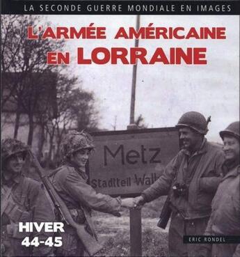 Couverture du livre « L'armée américaine en Lorraine ; hiver 1944 » de Eric Rondel aux éditions Ouest & Cie