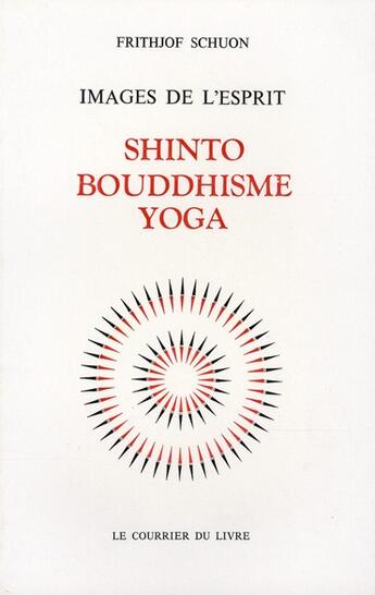 Couverture du livre « Images de l'esprit ; shinto ; bouddhisme ; yoga » de Frithjof Schuon aux éditions Courrier Du Livre