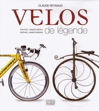 Couverture du livre « Vélos de légende » de Claude Reynaud aux éditions Georges Naef