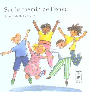 Couverture du livre « Sur Le Chemin De L'Ecole » de Anne-Isabelle Le Touze aux éditions Pepin Press