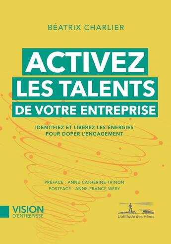 Couverture du livre « Activez les talents de votre entreprise » de Beatrix Charlier aux éditions L'attitude Des Heros