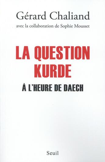 Couverture du livre « La question kurde à l'heure de Daech » de Gerard Chaliand et Sophie Mousset aux éditions Seuil