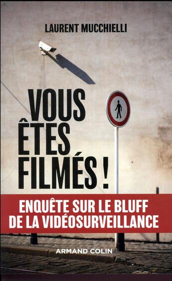Couverture du livre « Vous êtes filmés ! enquête sur le bluff de la vidéosurveillance » de Laurent Mucchielli aux éditions Armand Colin
