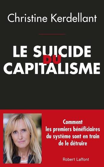 Couverture du livre « Le suicide du capitalisme » de Christine Kerdellant aux éditions Robert Laffont